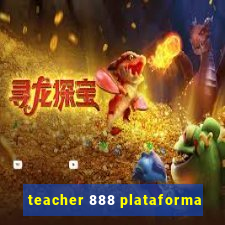 teacher 888 plataforma